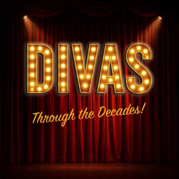 DIVAS THROUGH the DECADES!